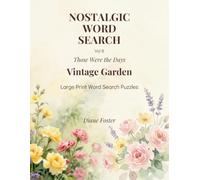Those Were the Days - Nostalgic Word Search Vol 8: Vintage Garden - Large Print Puzzle Book for Adults and Seniors