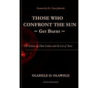 Those Who Confront the Sun - Get Burnt: The Science of Skin Colour and the Lie Of Race