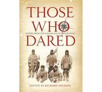 [(Those Who Dared: Stories from the Golden Age of Exploration )] [Author: Richard Nelsson] [May-2010]