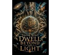 Those Who Dwell Beyond The Light