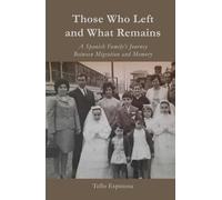 Those Who Left and What Remains: A Spanish Family's Journey Between Migration and Memory (Lives and Legacies)