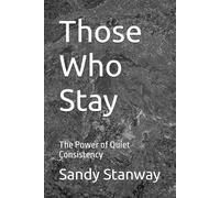 Those Who Stay: The Power of Quiet Consistency