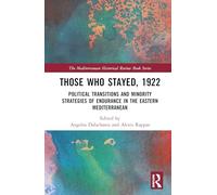 Those Who Stayed, 1922: Political Transitions and Minority Strategies of Endurance in the Eastern Mediterranean (The Mediterranean Historical Review Book Series)