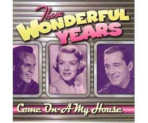 Those Wonderful Years - Come On-a My House