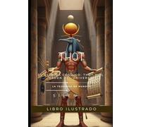 THOT: El Escriba Cósmico: Thot y el Orden del Universo