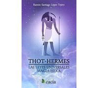 Thot-Hermes. Las leyes universales. Magia-Heka