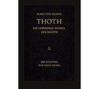 Thoth - Die lebendige Matrix der Kräfte: Der Schlüssel zum Tarot-System
