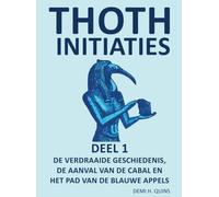 Thoth Initiaties - Deel 1: De verdraaide geschiedenis, de aanval van de Cabal en het pad van de blauwe appels.