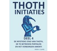 Thoth Initiaties - Deel 4: De mystieke stad van Thoth, de te betreden portalen en het verborgen Amenti.