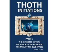 Thoth Initiations - Part 1: The distorted history, the attack of the Cabal and the trail of the Blue Apples.