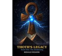 THOTH'S LEGACY: The Awakening (The Anunnaki Legacy)