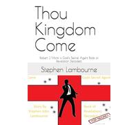 Thou Kingdom Come: Robert J. Monk is God’s Secret Agent Book of Revelation Decoded.