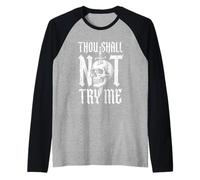 Thou Shall Not Try Me - Divertido Dicho sarcástico cráneo Novedad Camiseta Manga Raglan