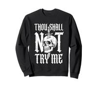 Thou Shall Not Try Me - Divertido Dicho sarcástico cráneo Novedad Sudadera