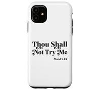 Thou Shall Not Try Me Mood 24:7 Cool Quotes Graphic Design Carcasa para iPhone 11