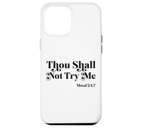 Thou Shall Not Try Me Mood 24:7 Cool Quotes Graphic Design Carcasa para iPhone 12 Pro MAX