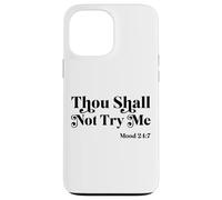 Thou Shall Not Try Me Mood 24:7 Cool Quotes Graphic Design Carcasa para iPhone 13 Pro MAX