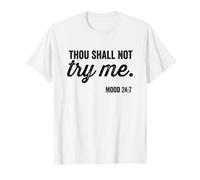 Thou Shall Not Try Me Mood 24:7 Vintage Font Camiseta