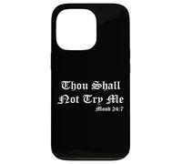 Thou Shall Not Try Me Mood 27:7 Funny Quotes Graphic Design Carcasa para iPhone 13 Pro
