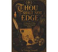 Thou Shalt Not Edge: A Collection of Filthy, Funny, Bard-Inspired Ballads: 1 (The Vicequill Tavern Classics)
