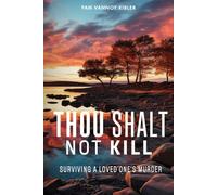 Thou Shalt Not Kill: Surviving a Loved One’s Murder