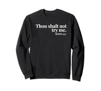 Thou Shalt Not Try Me Mood 24:7 Divertido diseño bíblico atrevido Sudadera