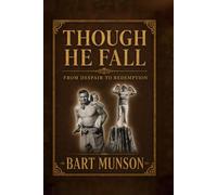 THOUGH HE FALL: FROM DESPAIR TO REDEMPTION