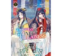Though I Am an Inept Villainess: Tale of the Butterfly-Rat Body Swap in the Maiden Court (Light Novel) Vol. 5 (Though I Am an Inept Villainess: Tale ... Swap in the Maiden Court (Light Novel))