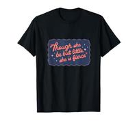 Though She Be But Little She Is Fierce Cita Camiseta