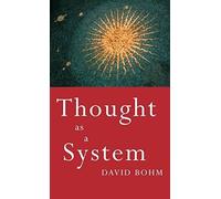 Thought as a System (Key Ideas) by David Bohm (1994-12-02)