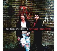 Thought Criminals, The - Die Young: Stay Pretty