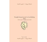 Thought Dump Journal, No Overthinking Rules: A free space to empty your mind