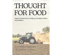 Thought For Food: Expert perspectives to help you navigate today’s food debates