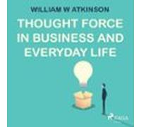Thought Force In Business And Everyday Life