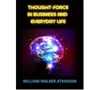Thought-force In Business And Everyday Life (ebook)