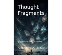 Thought Fragments: A Collection of Stories, Thoughts & Poems