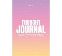 Thought Journal: A 60-Day Guided Journey of Prayer, Reflection, and Trusting God Daily