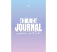 Thought Journal: A 60-Day Guided Journey of Prayer, Reflection, and Trusting God Daily