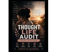 Thought Life Audit A Deep Spiritual + Psychological Workbook for Examining the Inner Life (Women): Identifying Patterns. Confronting Distortions. ... (Foundation Counseling & Coaching Workbooks)