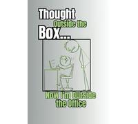 Thought Outside the Box... Now I'm Outside the Office: Funny Notebook for Work, Gag Gift, Boss, Office, Secret Santa Gift for Coworker