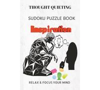 THOUGHT QUIETING SUDOKU PUZZLE BOOK: THOUGHT QUIETING SUDOKU PUZZLE BOOK | Help calm the mind, Relax and focus | 6X9 inches, 110 pages | 50+ Puzzles | ... Sudoku for kids, Adult and Seniors Series)