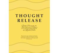Thought Release - Daily Prompts for Overthinking Relief & Mental Calm: Guided Journal to Calm the Mind and Release Mental Tension Through Daily Reflection Prompts