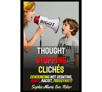 Thought Stopping Clichés: Denouncing Not Debating, Bigot, Racist, Misogynist!: 92 (Redpilled Female Supremacy (satire))