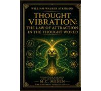 Thought Vibration: The Law of Attraction in the Thought World