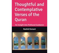 Thoughtful and Contemplative Verses of the Quran: An Insight into Profound Guidance