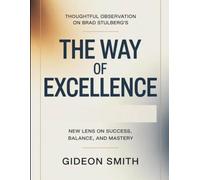 Thoughtful Observation On Brad Stulberg's The Way Of Excellence: New Lens On Success, Balance, And Mastery