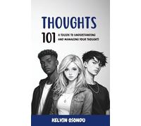Thoughts 101: A Guide to Understanding and Managing Your Thoughts as a Teen