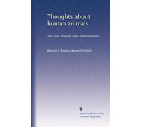 Thoughts about human animals: and other thoughts (with selected poems)