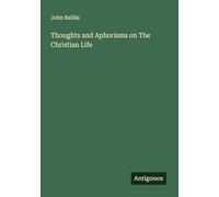 Thoughts and Aphorisms on The Christian Life