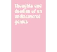 Thoughts and doodles of an undiscovered genius (pink)